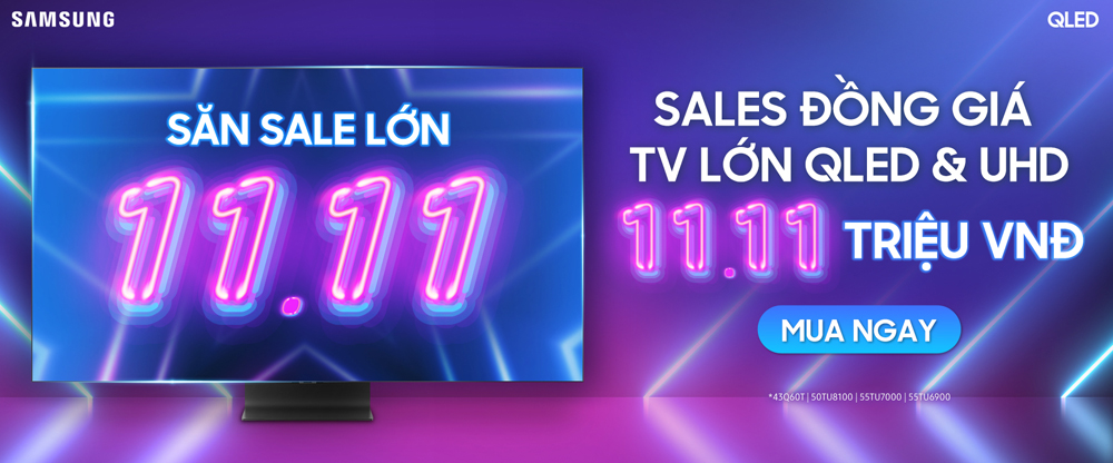 Siêu sale 11.11 - cơ hội duy nhất sở hữu TV cao cấp QLED