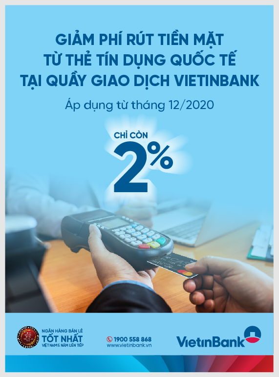 VietinBank điều chỉnh giảm phí ứng/rút tiền từ thẻ tín dụng quốc tế (TDQT) Visa/MasterCard/JCB tại quầy giao dịch VietinBank