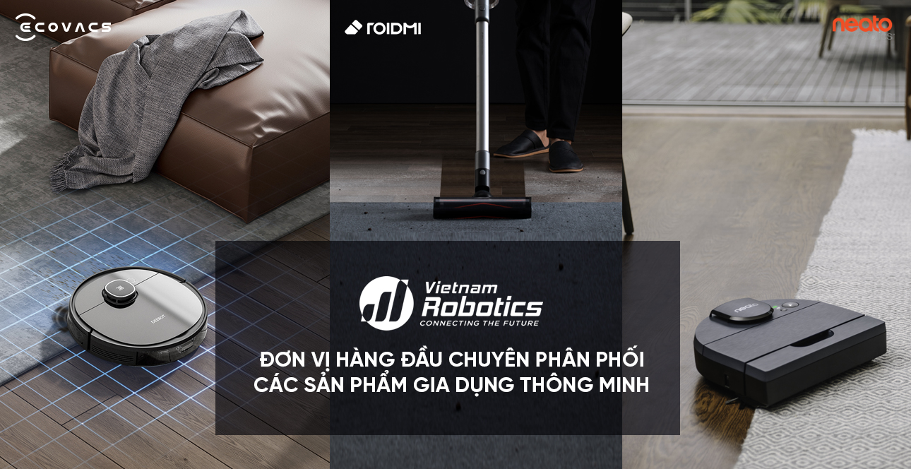 Vietnamrobotics - Đơn vị hàng đầu chuyên phân phối các sản phẩm gia dụng thông minh