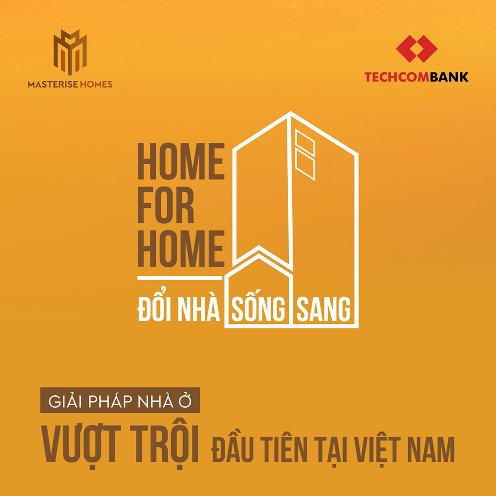 Giải pháp nhà ở Home for Home là chương trình “Nhà đổi Nhà” độc quyền lần đầu tiên có mặt tại Việt Nam nhằm hiện thực hóa không gian sống đẳng cấp quốc tế