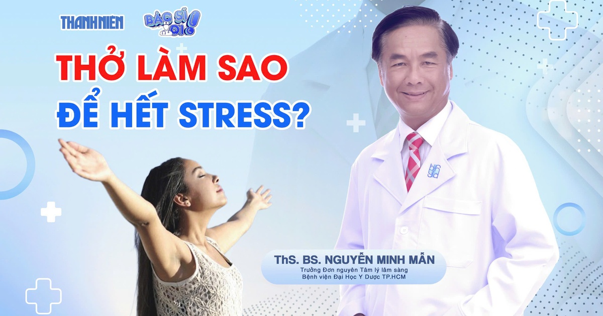 Bác sĩ ơi: Thở làm sao để hết stress?