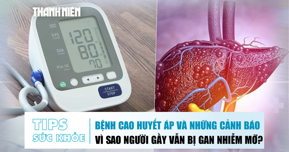 Bản tin sức khỏe 27.10: Cao huyết áp và những cảnh báo | Vì sao người gầy vẫn bị gan nhiễm mỡ?