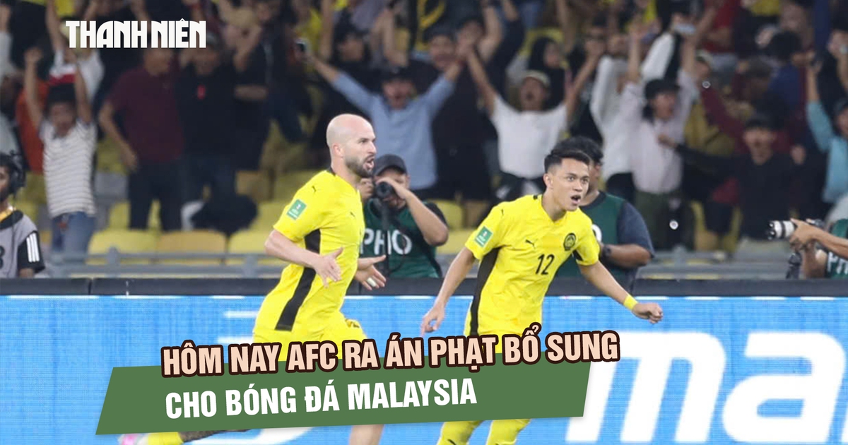 Hôm nay AFC ra án phạt bổ sung cho bóng đá Malaysia: Chuyên gia cảnh báo nên chuẩn bị tinh thần