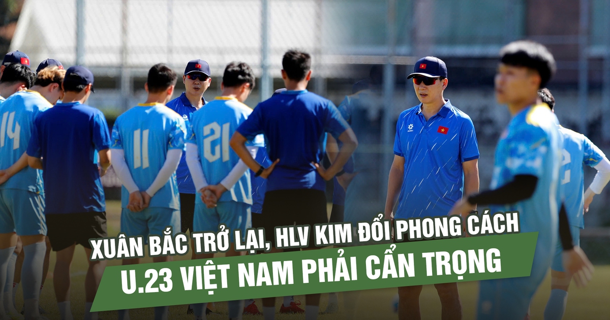Xuân Bắc trở lại, HLV Kim đổi phong cách: U.23 Việt Nam phải cẩn trọng