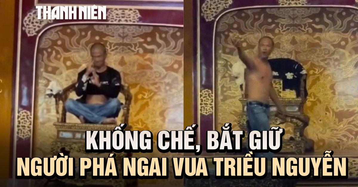 Cận cảnh khống chế người đàn ông phá ngai vàng vua triều Nguyễn