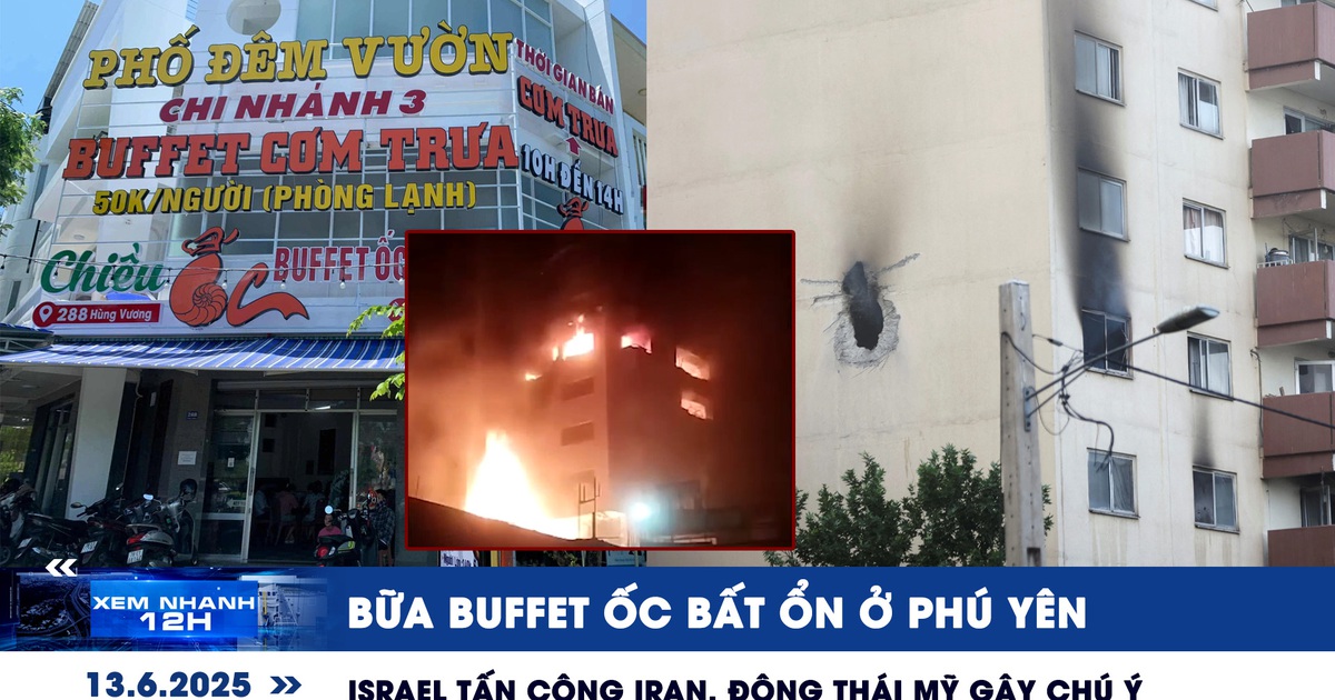 Xem nhanh 12h: Bữa buffet ốc bất ổn ở Phú Yên | Israel tấn công Iran, động thái Mỹ gây chú ý