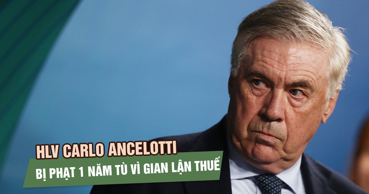 HLV Carlo Ancelotti bị phạt 1 năm tù vì gian lận thuế nhưng được hưởng án treo
