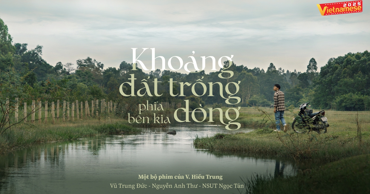 ‘Khoảng đất trống phía bên kia dòng’ | Cuộc thi phim ngắn Vietnamese 2025