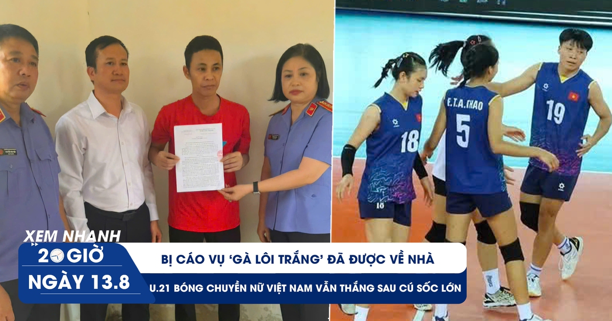 Xem nhanh 20h ngày 13.8: Bị cáo vụ ‘gà lôi trắng’ đã được về nhà | U.21 bóng chuyền nữ Việt Nam vẫn thắng sau cú sốc lớn