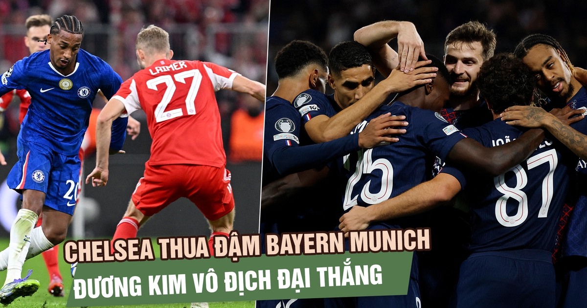 Chelsea thua đậm Bayern Munich, đương kim vô địch đại thắng ngày ra quân