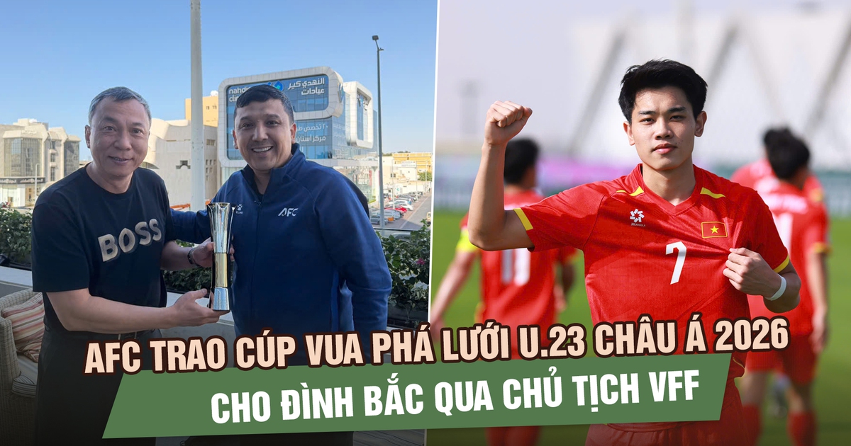 AFC trao cúp Vua phá lưới U.23 châu Á 2026 cho Đình Bắc qua Chủ tịch VFF