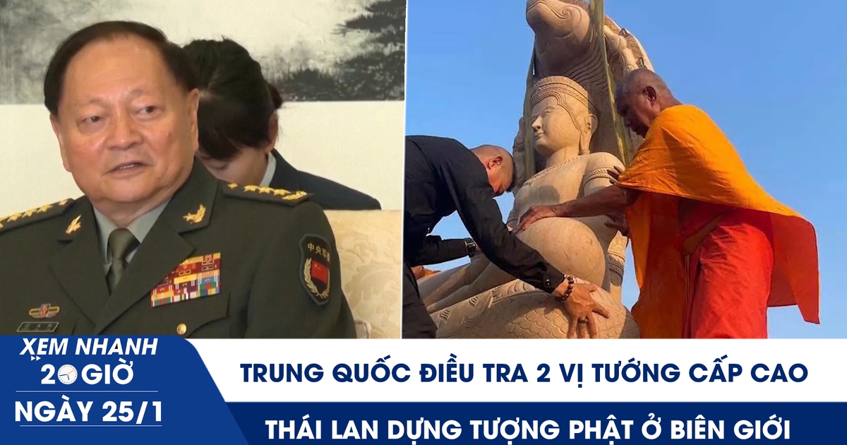 Xem nhanh 20h ngày 25.1: Trung Quốc điều tra 2 vị tướng cấp cao | Thái Lan dựng tượng Phật ở biên giới