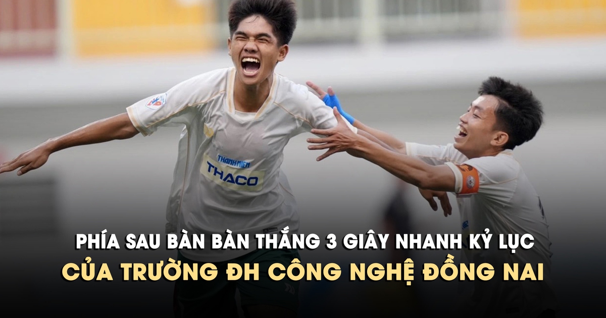 Phía sau bàn thắng 3 giây nhanh kỷ lục của Trường ĐH Công nghệ Đồng Nai