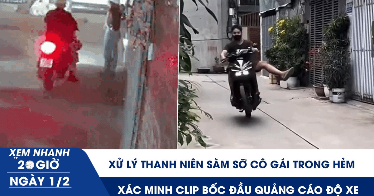 Xem nhanh 20h ngày 1.2: Xử lý thanh niên sàm sỡ cô gái trong hẻm | Xác minh clip bốc đầu quảng cáo độ xe