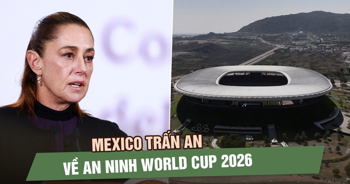 Mexico trấn an về an ninh World Cup 2026 sau làn sóng bạo lực vì cái chết của trùm ma túy