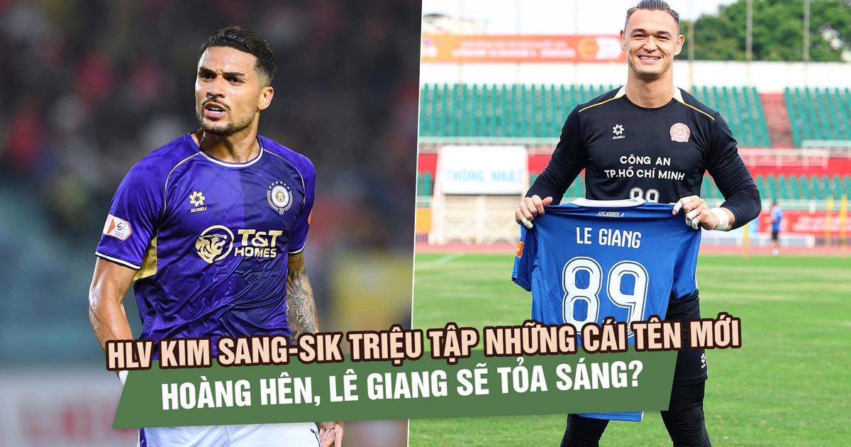 HLV Kim Sang-sik triệu tập những cái tên mới lên đội tuyển: Hoàng Hên, Lê Giang sẽ tỏa sáng?