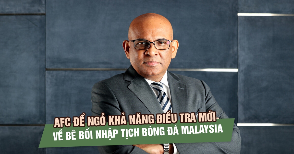 Bê bối nhập tịch bóng đá Malaysia chưa khép lại, AFC để ngỏ khả năng điều tra mới