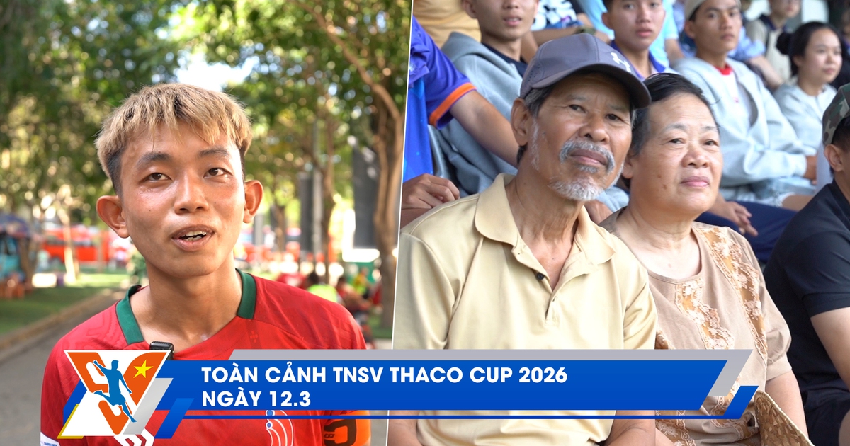 Toàn cảnh TNSV THACO Cup 2026 ngày 12.3: Số 10 gánh team giành vé tứ kết đầu tiên | 2 CĐV U.80 đặc biệt trên khán đài