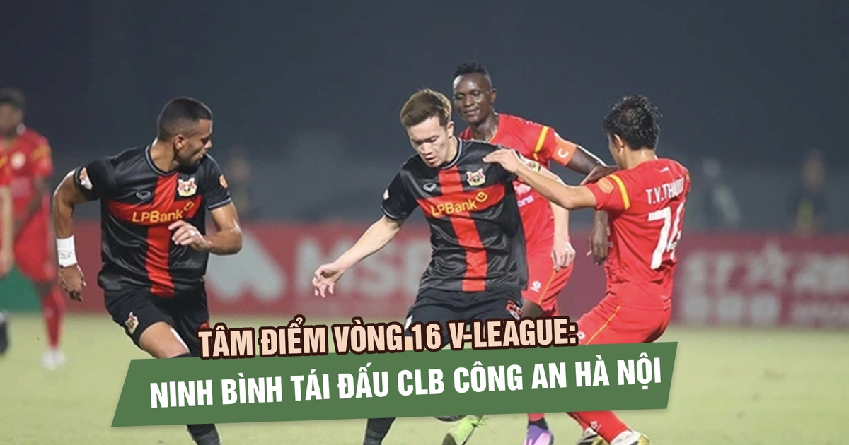 Tâm điểm vòng 16 V-League: Ninh Bình tái đấu CLB Công an Hà Nội