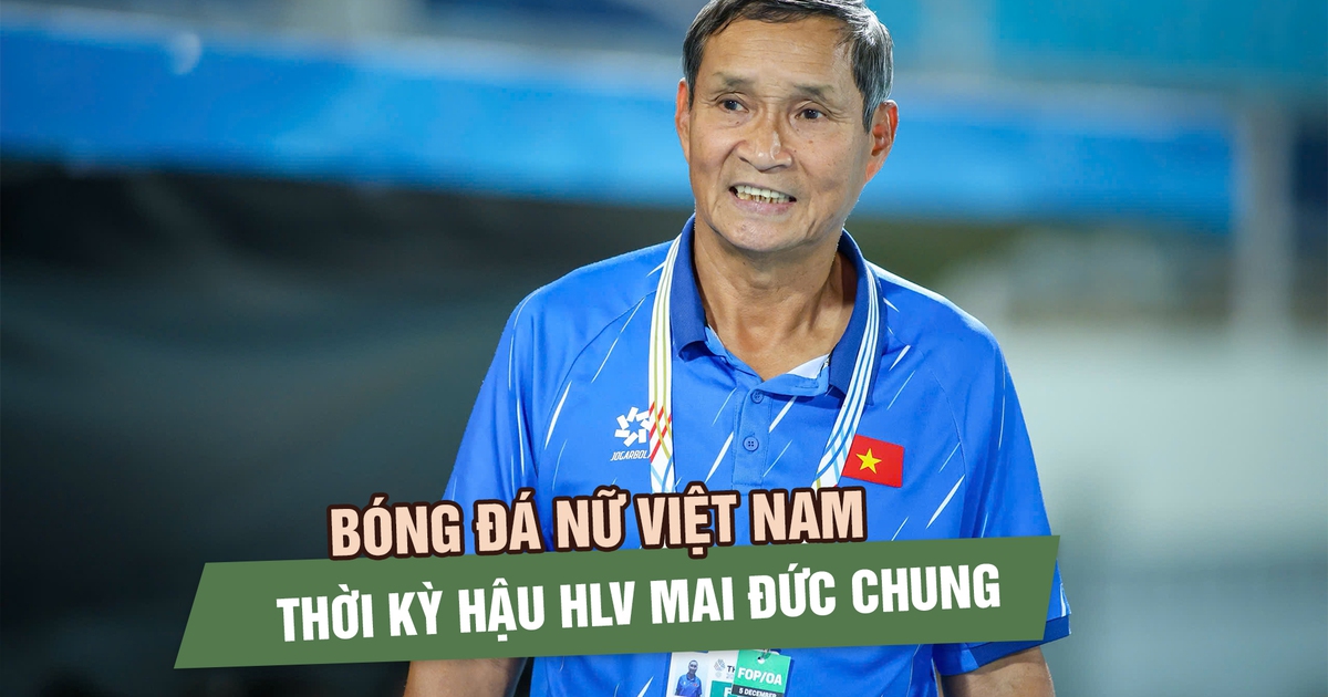 Ai thay thế HLV Mai Đức Chung: Câu hỏi lớn cần trả lời cho giai đoạn mới của bóng đá nữ Việt Nam