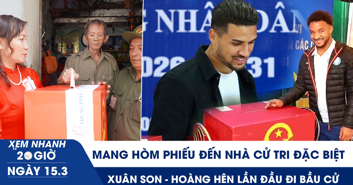 Xem nhanh 20h ngày 15.3: Mang hòm phiếu đến nhà cử tri đặc biệt | Xuân Son - Hoàng Hên lần đầu đi bầu cử ở Việt Nam