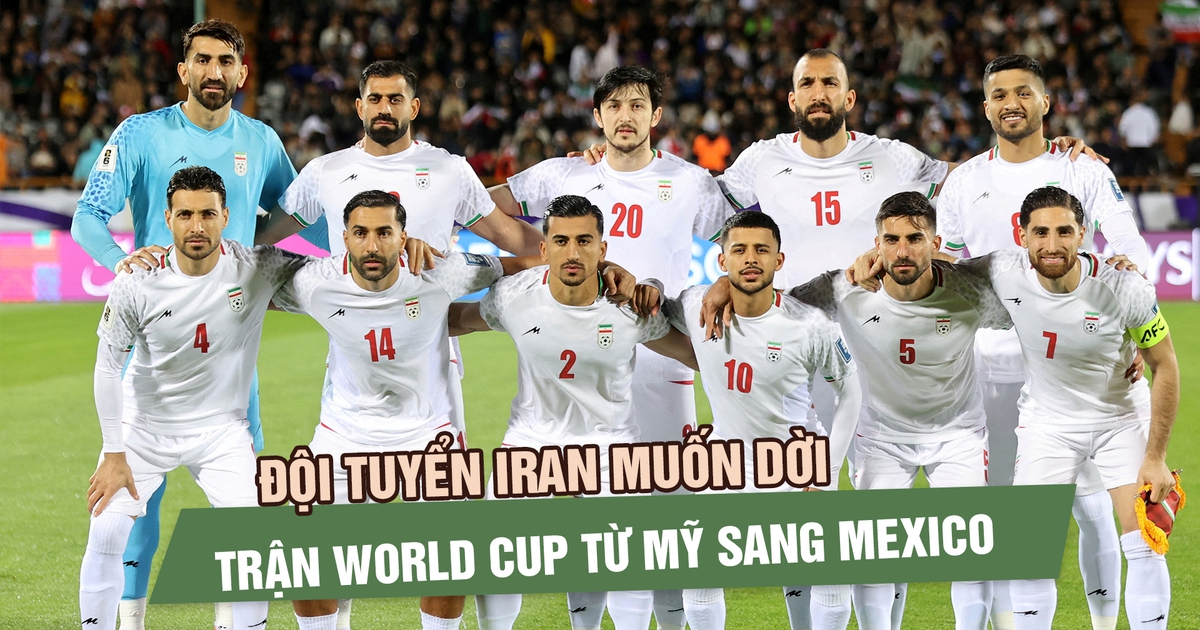 Đội tuyển Iran muốn dời trận World Cup từ Mỹ sang Mexico
