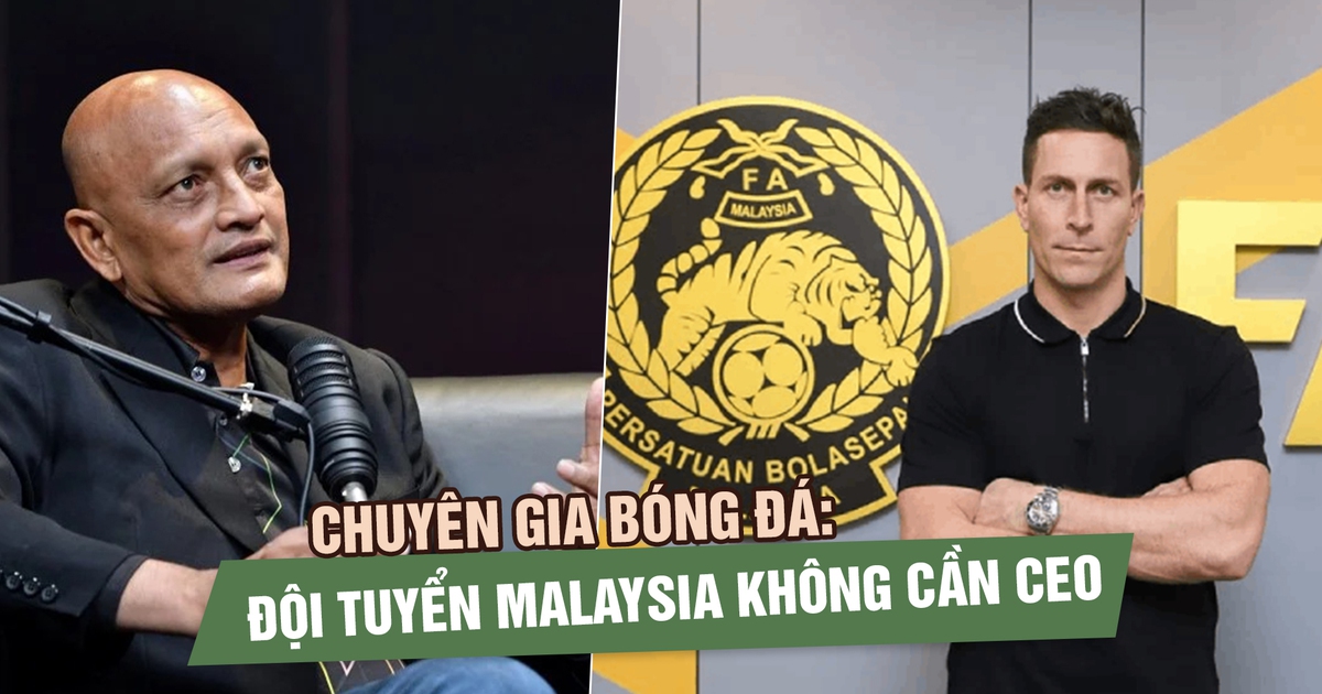 Chuyên gia bóng đá: Đội tuyển Malaysia không cần CEO