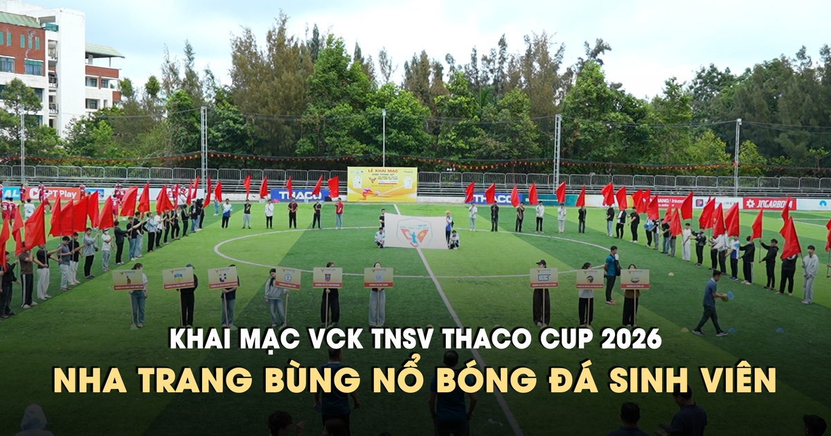 Khai màn VCK TNSV THACO Cup 2026: Hứa hẹn hấp dẫn ở phố biển xinh đẹp