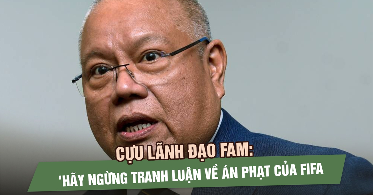 Cựu lãnh đạo FAM: 'Ngừng tranh luận về án phạt của FIFA, hãy tái thiết đi'