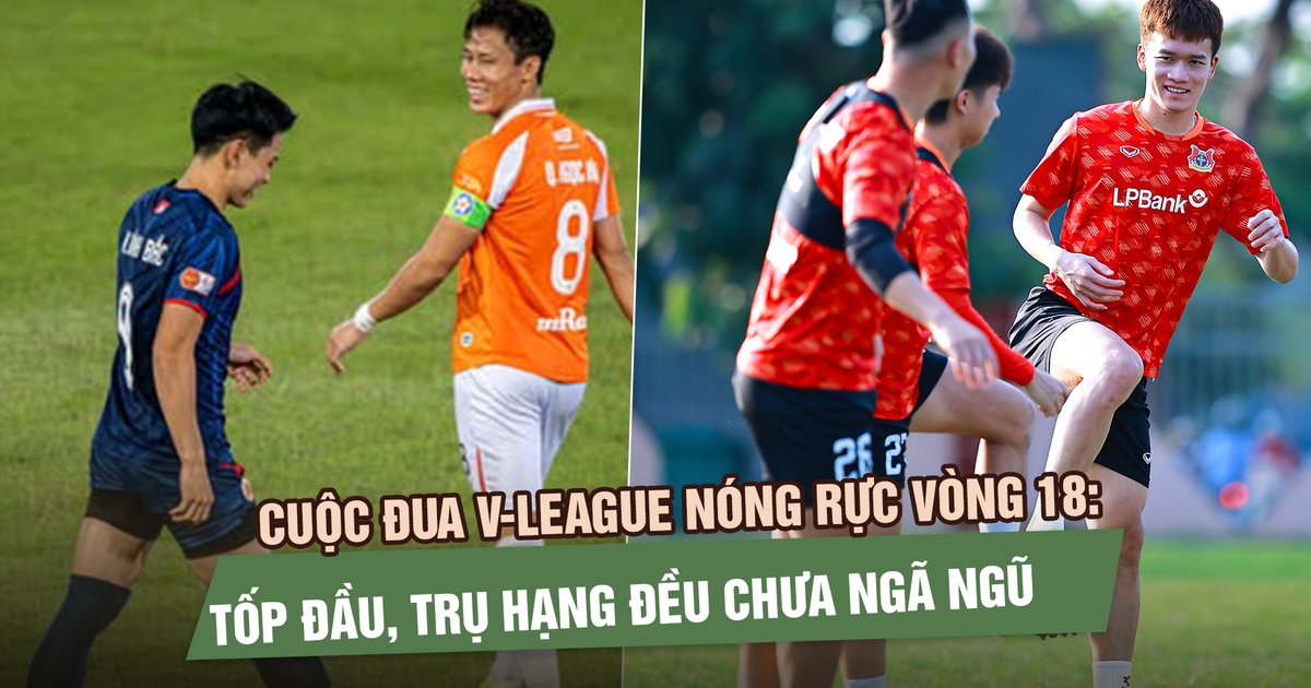Cuộc đua V-League nóng rực vòng 18: Tốp đầu, trụ hạng đều chưa ngã ngũ