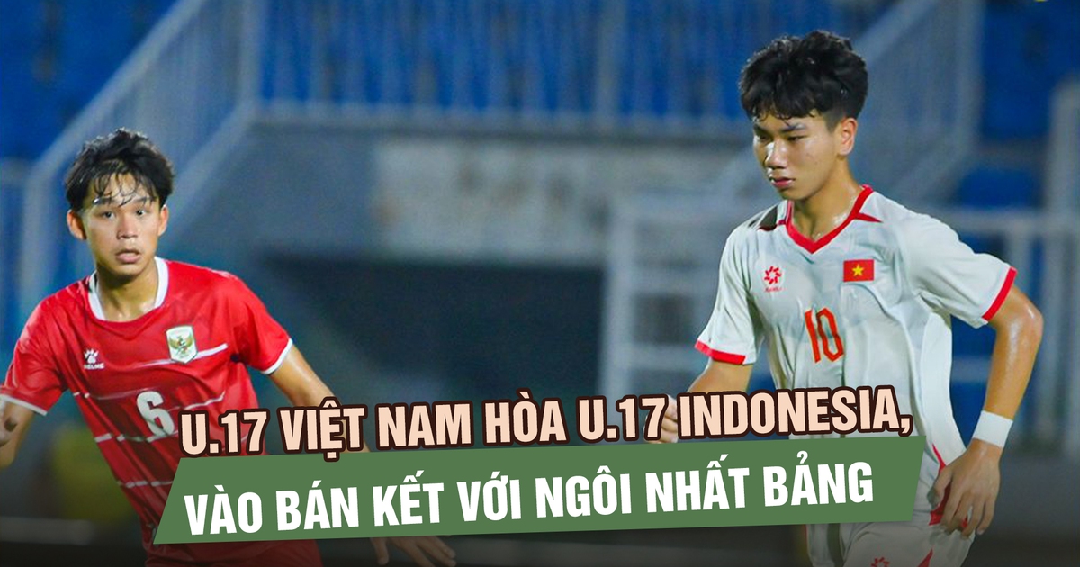 U.17 Việt Nam hòa U.17 Indonesia, vào bán kết với ngôi nhất bảng