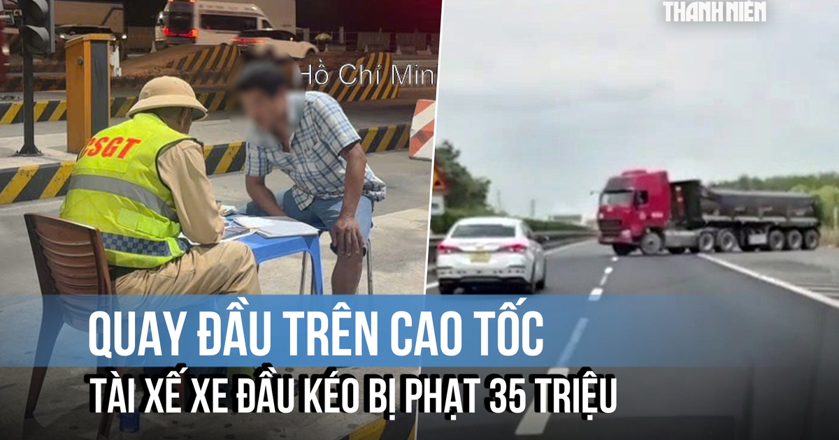 Quay đầu trên cao tốc, tài xế xe đầu kéo bị CSGT phạt 35 triệu