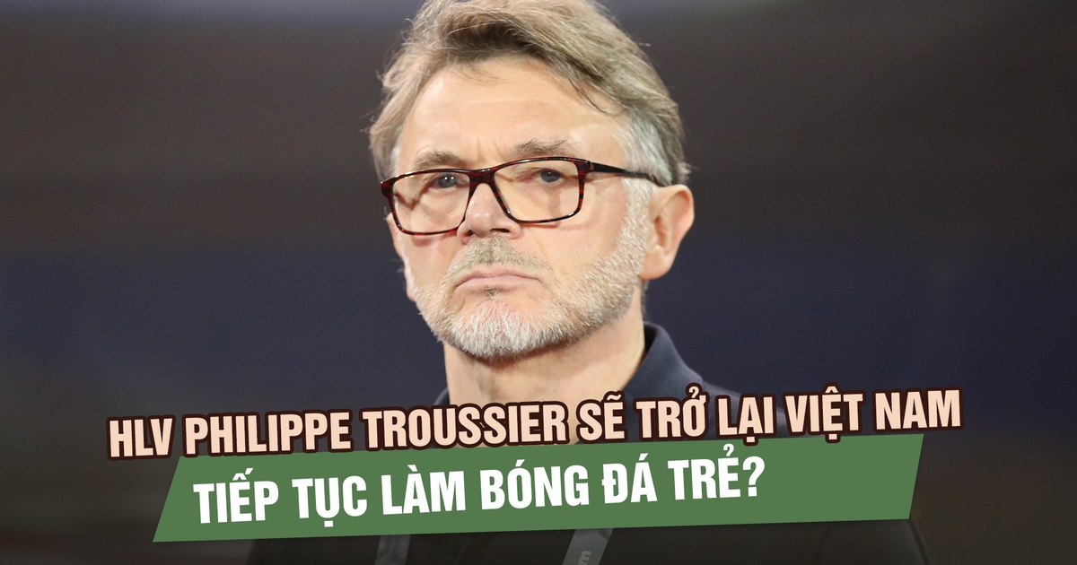 HLV Philippe Troussier có thể trở lại Việt Nam, tiếp tục làm bóng đá trẻ?