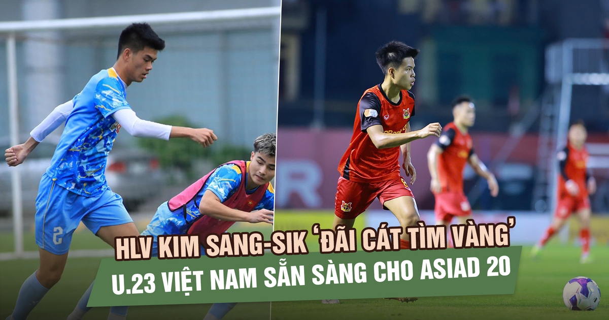 HLV Kim Sang-sik ‘đãi cát tìm vàng’, U.23 Việt Nam sẵn sàng cho ASIAD 20