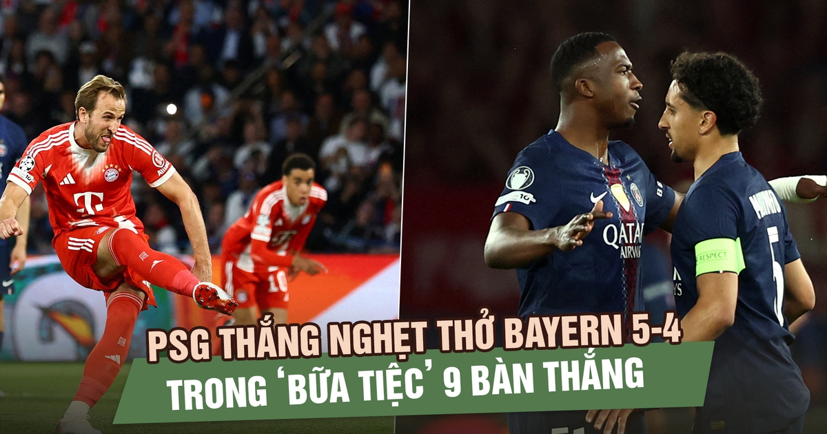 PSG thắng nghẹt thở Bayern 5-4 trong ‘bữa tiệc’ 9 bàn tại bán kết Champions League