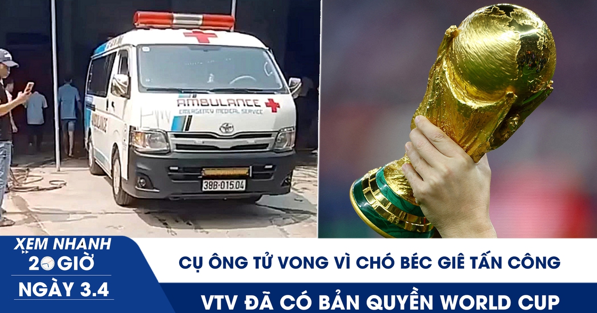 Xem nhanh 20h ngày 3.4: Cụ ông tử vong vì chó béc giê tấn công | VTV đã có bản quyền World Cup