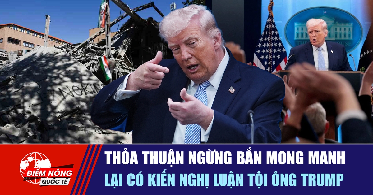 Tiêu điểm quốc tế 9.4: Thỏa thuận ngừng bắn mong manh | Lại có kiến nghị luận tội ông Trump