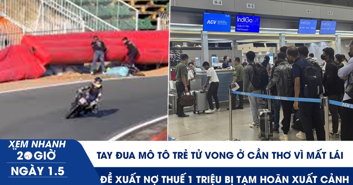 Xem nhanh 20h ngày 1.5: Tay đua mô tô trẻ tử vong ở Cần Thơ vì mất lái | Đề xuất nợ thuế 1 triệu bị tạm hoãn xuất cảnh