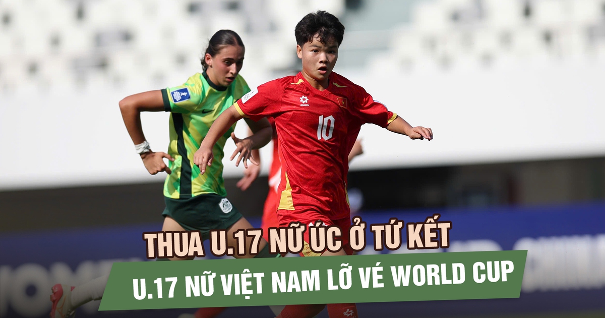 U.17 nữ Việt Nam dừng bước trước U.17 nữ Úc, lỡ vé dự World Cup