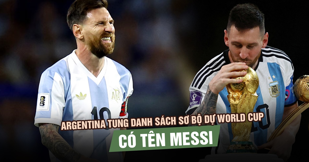 Đội tuyển Argentina tung danh sách sơ bộ dự World Cup 2026: Có tên Messi