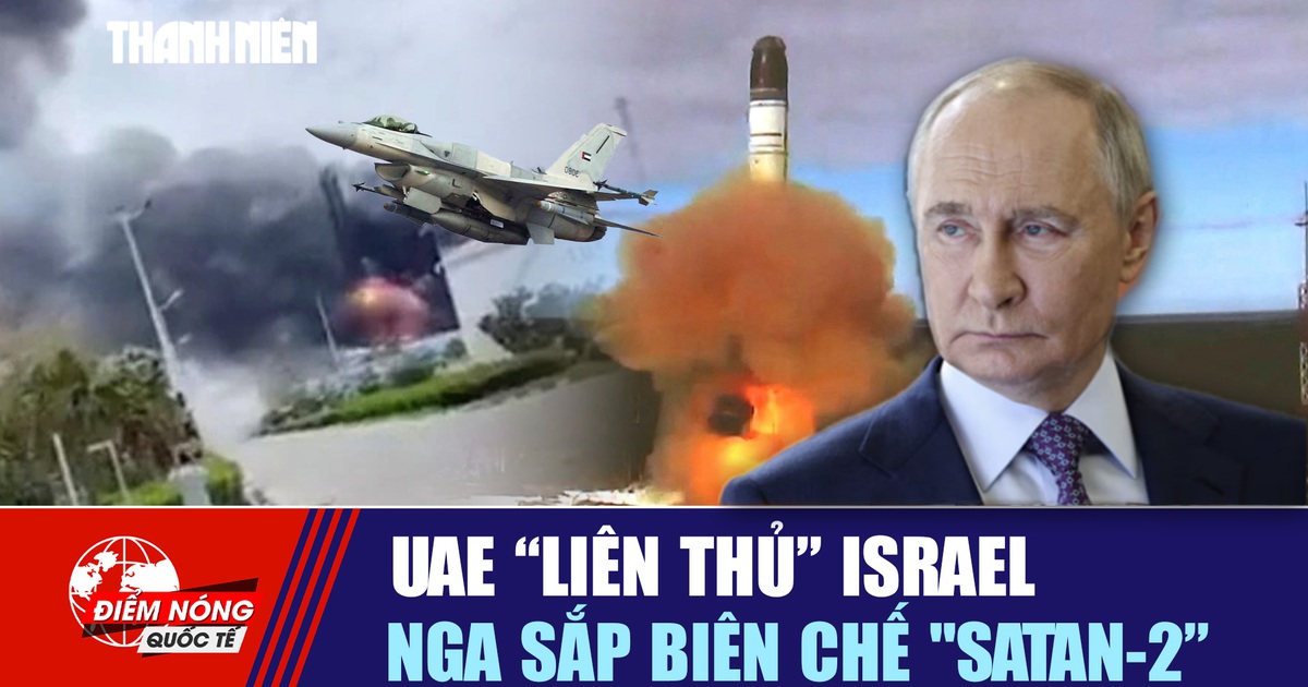 Tiêu điểm quốc tế ngày 14.5: UAE 'liên thủ' Israel | Nga sắp biên chế 'Satan-2'