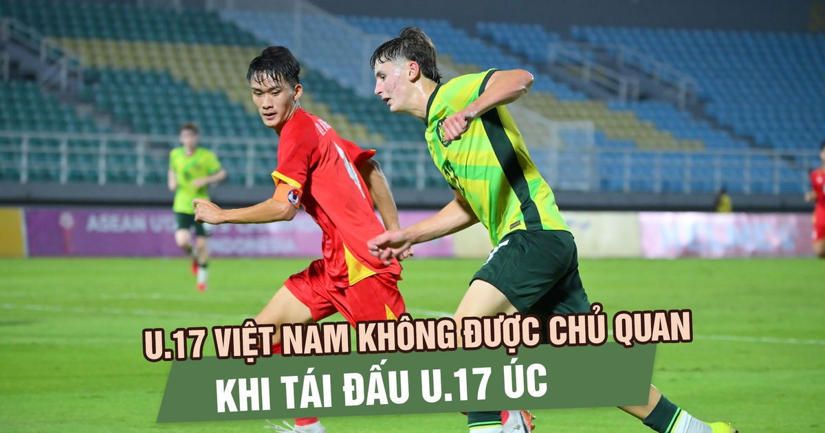 U.17 Việt Nam trước màn tái đấu U.17 Úc: Khó hơn nhiều trận bán kết Đông Nam Á