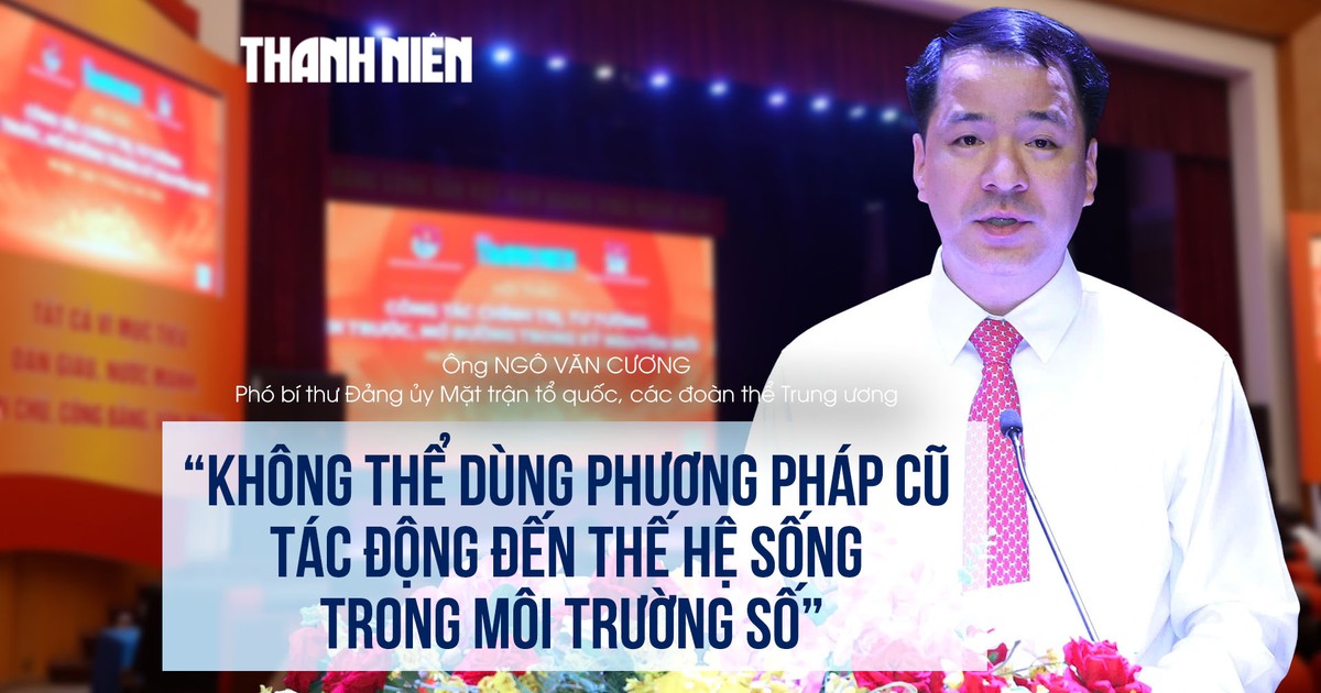 'Không thể dùng phương pháp cũ tác động đến thế hệ sống trong môi trường số'
