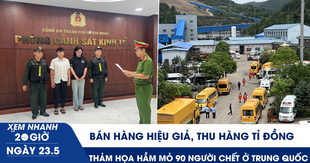 Xem nhanh 20h ngày 23.5: Bán hàng hiệu giả, thu hàng tỉ đồng | Thảm họa hầm mỏ 90 người chết ở Trung Quốc