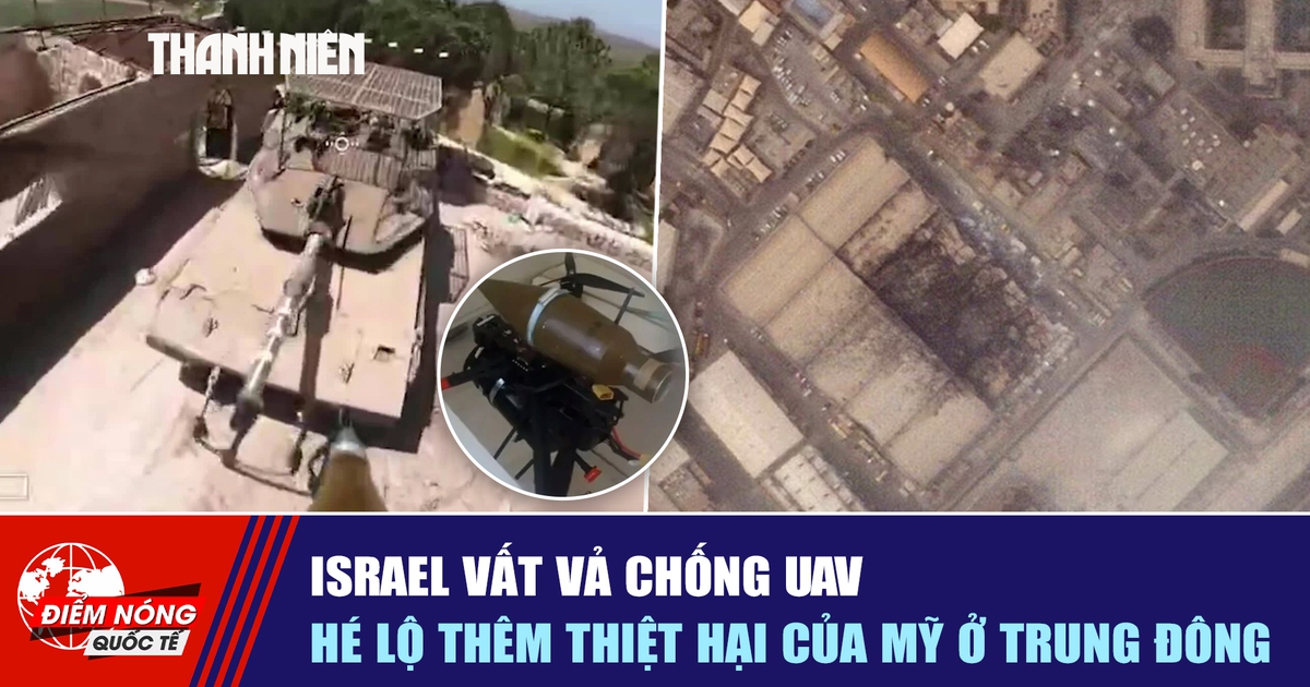 Tiêu điểm quốc tế ngày 4.5: Israel vất vả chống UAV | Hé lộ thêm thiệt hại của Mỹ ở Trung Đông