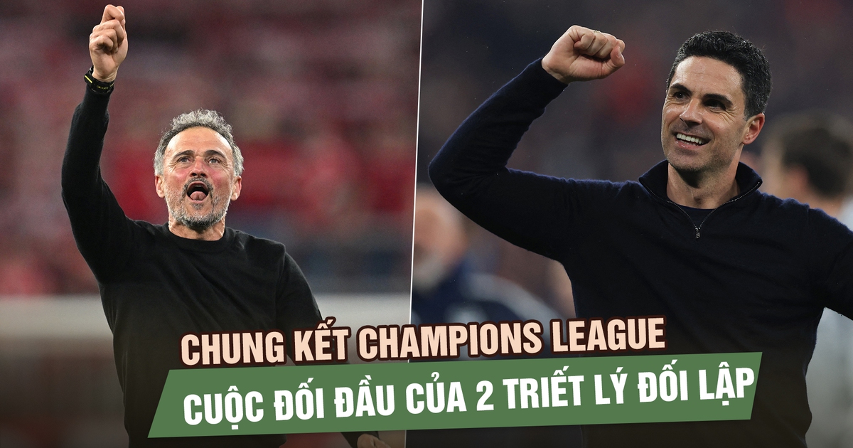 Chung kết Champions League Arsenal - PSG: Cuộc đối đầu của 2 triết lý đối lập
