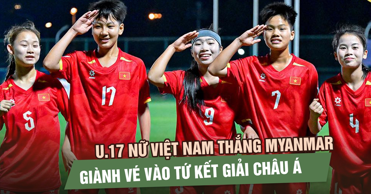 U.17 nữ Việt Nam thắng nghẹt thở Myanmar, giành vé vào tứ kết châu Á