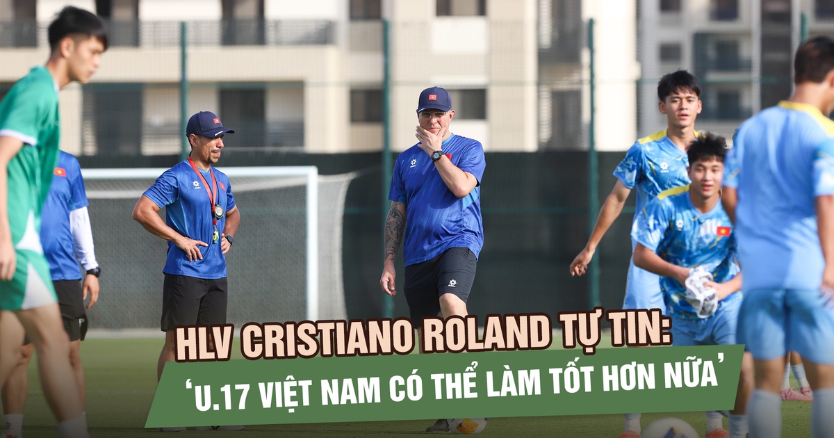 Trước trận gặp Hàn Quốc, HLV Cristiano Roland tự tin: ‘U.17 Việt Nam có thể làm tốt hơn nữa’