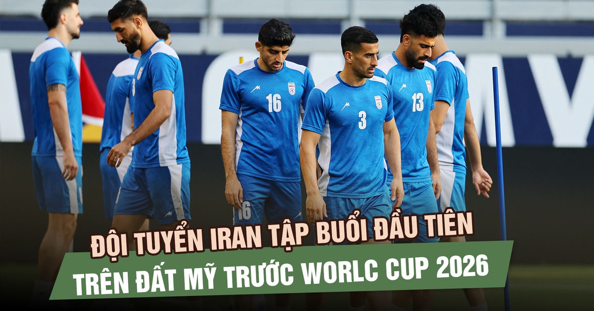 Đội tuyển Iran tập buổi đầu tiên trên đất Mỹ, an ninh siết chặt trước trận ra quân World Cup 2026