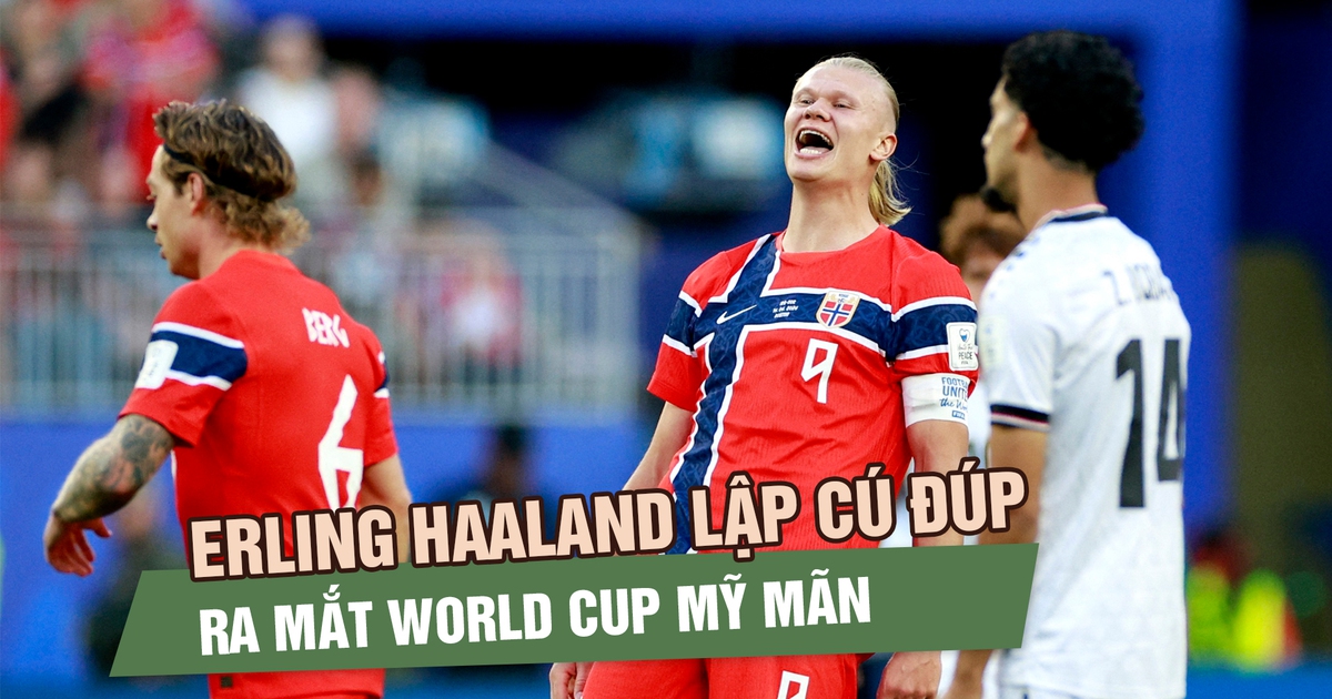 Chờ đợi 28 năm, Na Uy trở lại World Cup cùng một Haaland quá khác biệt